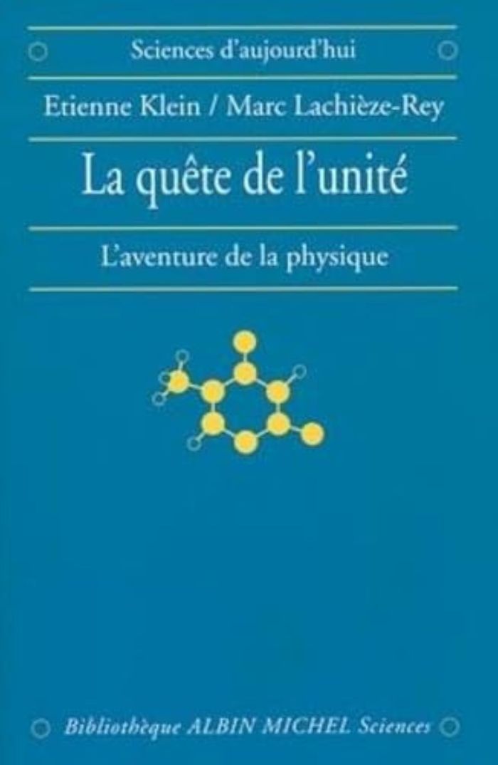 Couverture du livre « LA QUETE DE L'UNITE - L'AVENTURE DE LA PHYSIQUE » de Klein/lachieze-Rey, librairie Les Contes Infusés à Corte