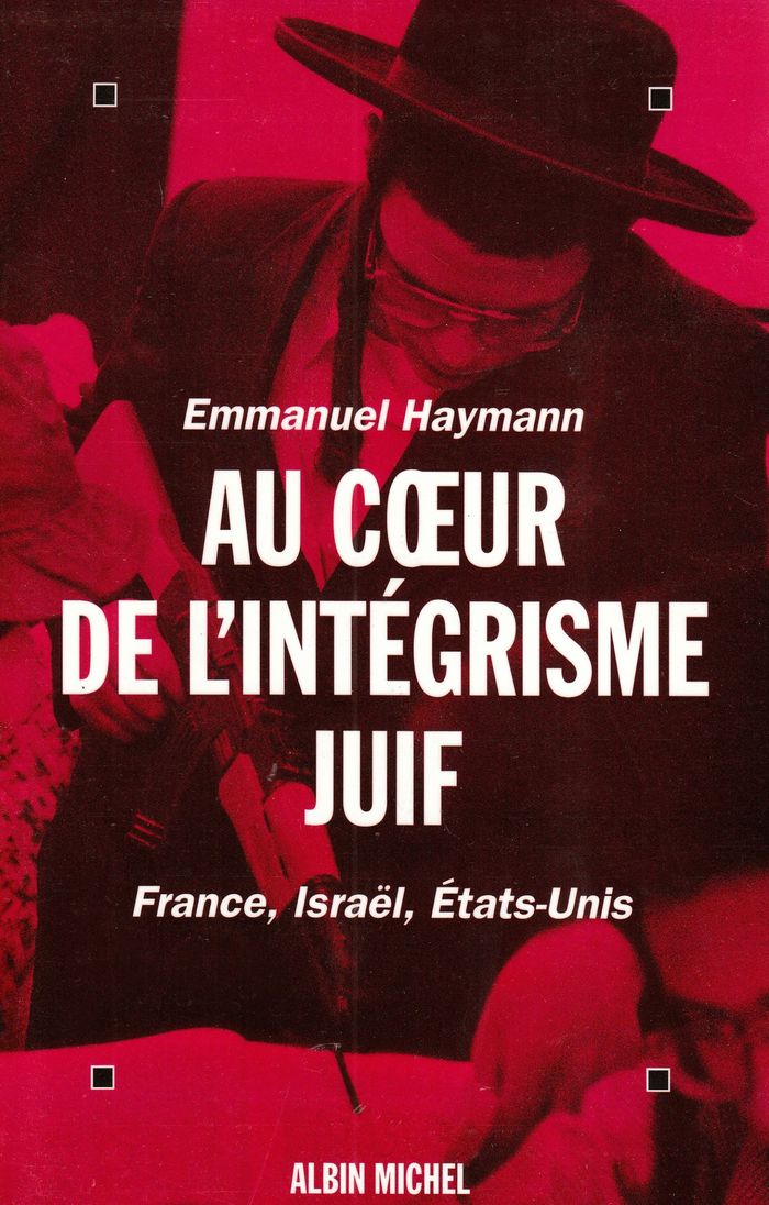 Couverture du livre « AU COEUR DE L'INTEGRISME JUIF - FRANCE, ISRAEL, ETATS-UNIS » de Emmanuel Haymann, librairie Les Contes Infusés à Corte