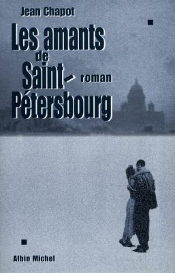 Couverture du livre « LES AMANTS DE SAINT-PETERSBOURG » de Jean Chapot, librairie Les Contes Infusés à Corte