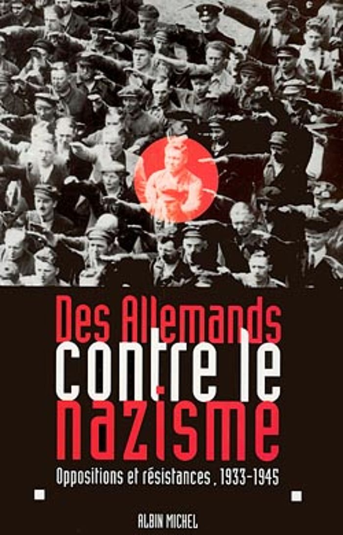 Couverture du livre « DES ALLEMANDS CONTRE LE NAZISME - OPPOSITIONS ET RESISTANCES, 1933-1945 » de Collectif, librairie Les Contes Infusés à Corte