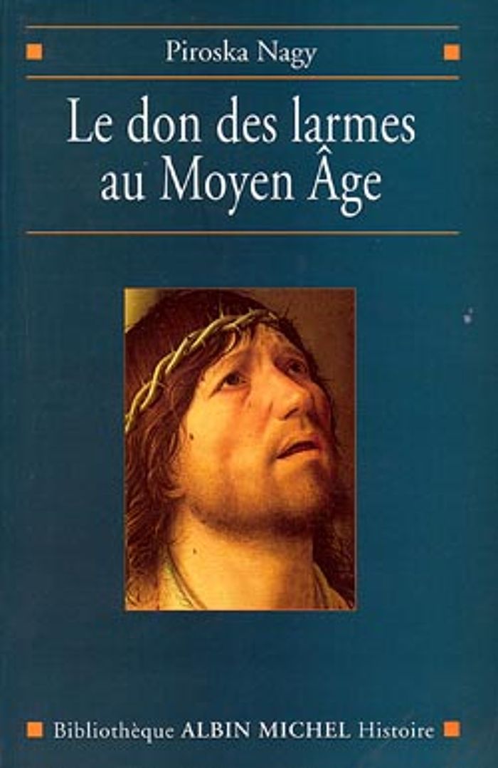 Couverture du livre « LE DON DES LARMES AU MOYEN AGE - UN INSTRUMENT SPIRITUEL EN QUETE D'INSTITUTION (VE-XIIIE SIECLE) » de Nagy/boureau, librairie Les Contes Infusés à Corte