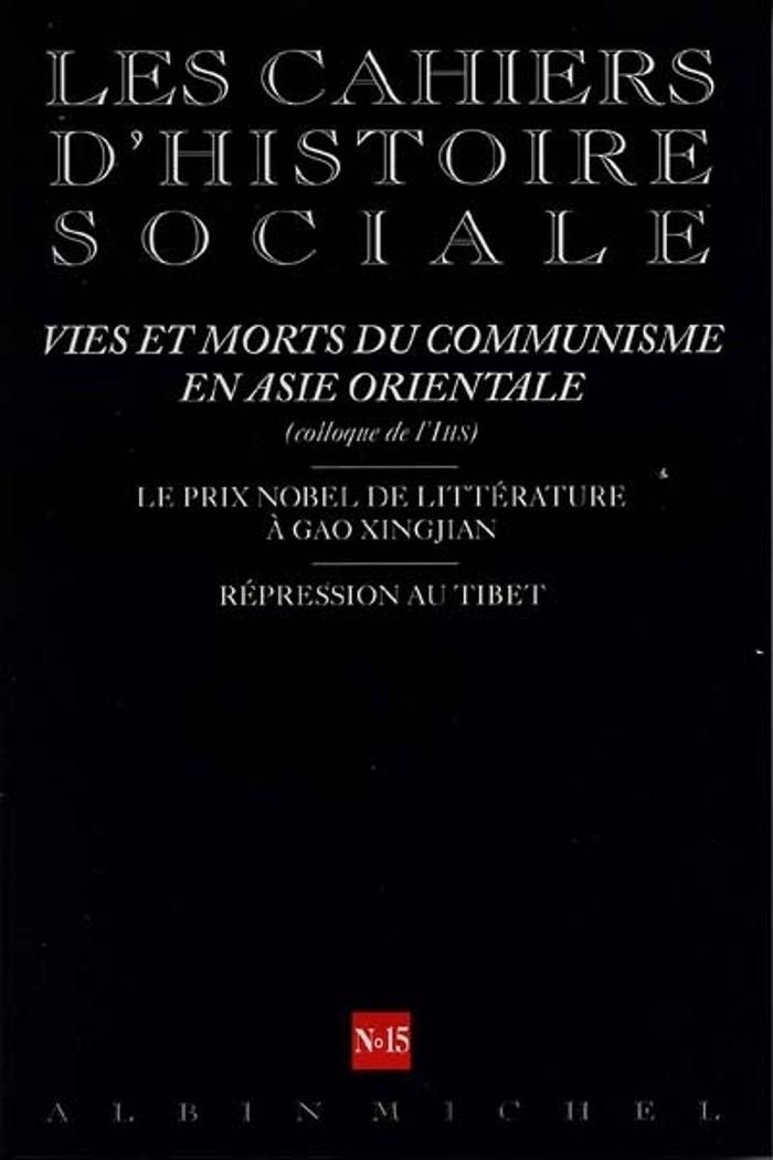 Couverture du livre « CAHIERS D'HISTOIRE SOCIALE - T15 - N  15 - VIES ET MORTS DU COMMUNISME EN ASIE ORIENTALE - LES CAHIE » de Collectif, librairie Les Contes Infusés à Corte