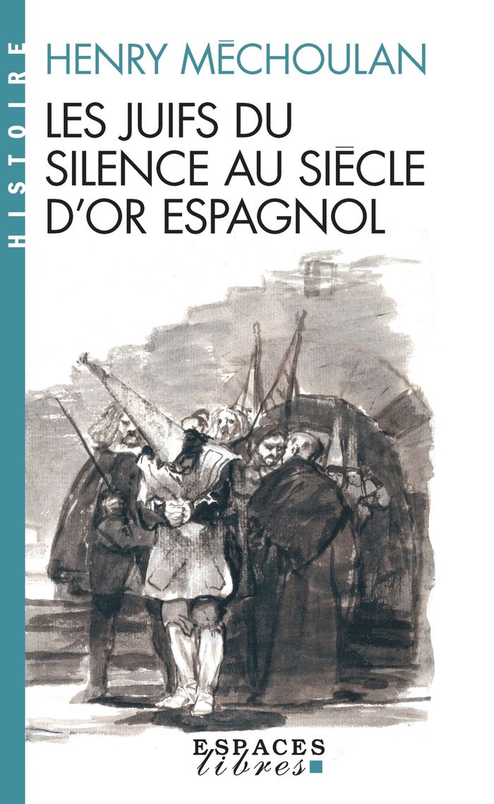Couverture du livre « PRESENCES DU JUDAISME POCHE - T27 - LES JUIFS DU SILENCE AU SIECLE D'OR ESPAGNOL (ESPACES LIBRES - H » de Henry Mechoulan, librairie Les Contes Infusés à Corte