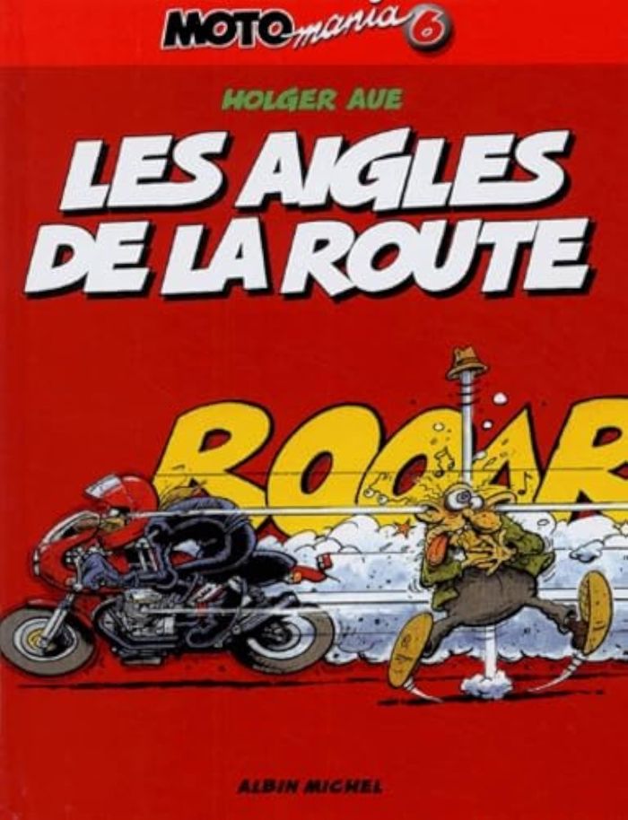 Couverture du livre « MOTOMANIA - TOME 06 - LES AIGLES DE LA ROUTE » de Holger Aue, librairie Les Contes Infusés à Corte
