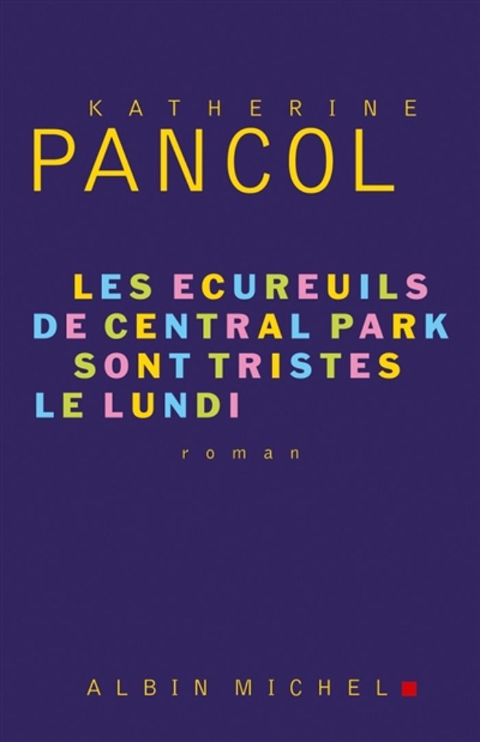 Couverture du livre « Les écureuils de Central Park sont tristes le lundi : roman », librairie Les Contes Infusés à Corte