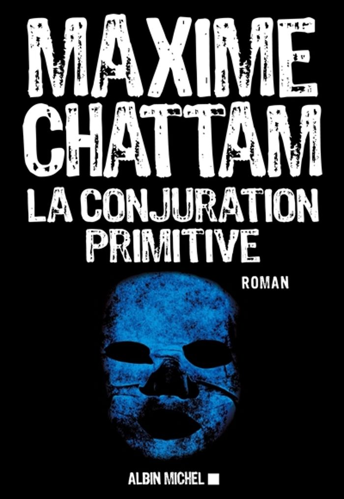 Couverture du livre « La conjuration primitive : roman » de Maxime Chattam, librairie Les Contes Infusés à Corte
