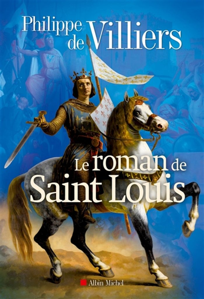 Couverture du livre « Le roman de saint Louis » de Philippe de Villiers, librairie Les Contes Infusés à Corte