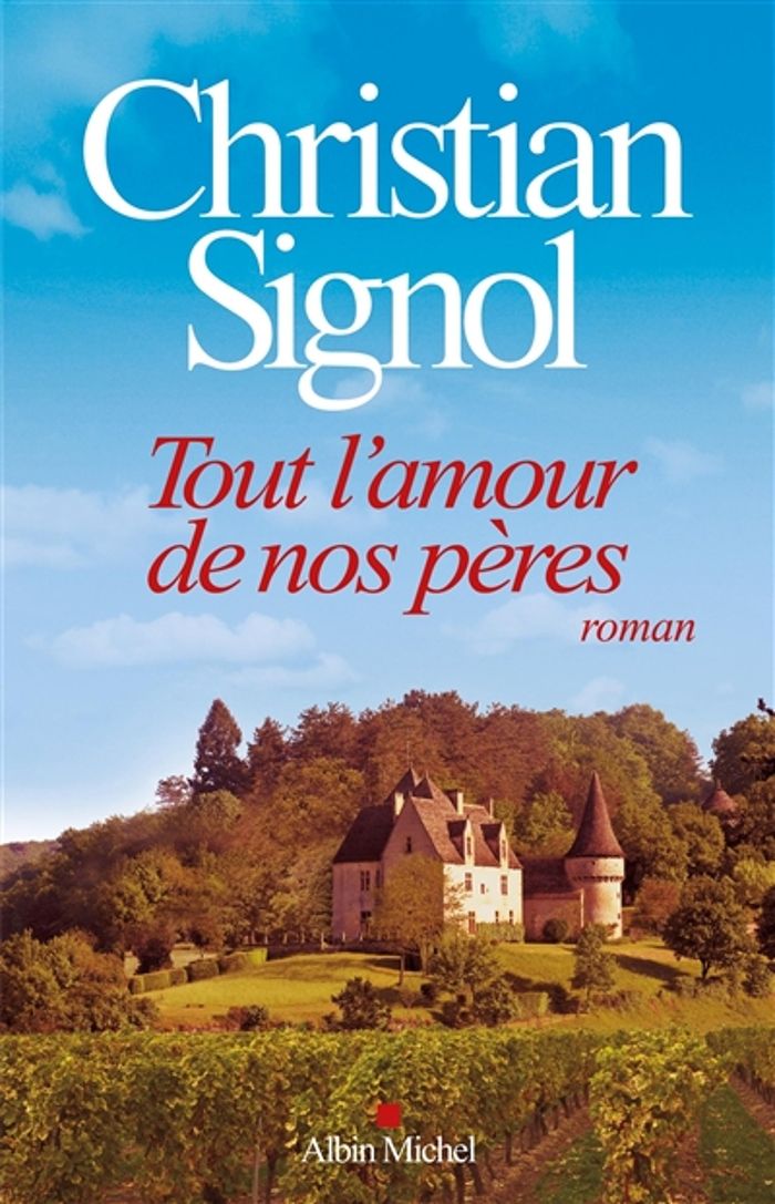 Couverture du livre « Tout l'amour de nos pères : roman » de Christian Signol, librairie Les Contes Infusés à Corte