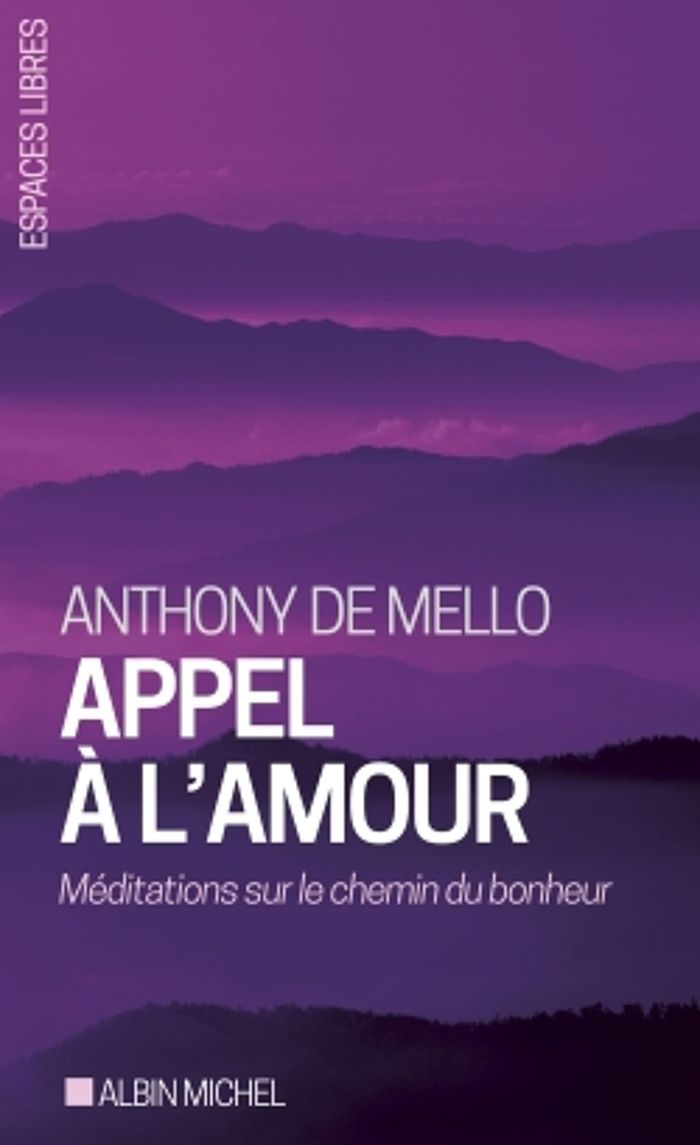 Couverture du livre « ESPACES LIBRES - T154 - APPEL A L'AMOUR - MEDITATIONS SUR LE CHEMIN DU BONHEUR » de Anthony Mello, librairie Les Contes Infusés à Corte
