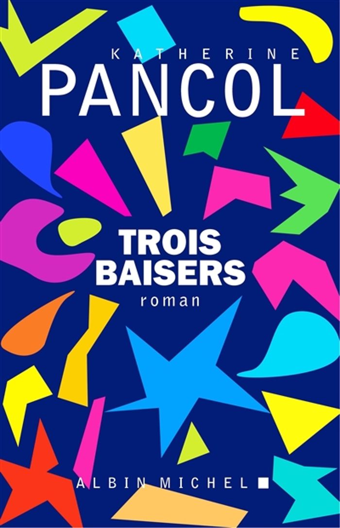 Couverture du livre « Trois baisers : roman » de Katherine Pancol, librairie Les Contes Infusés à Corte