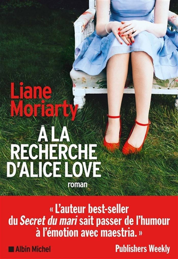 Couverture du livre « À la recherche d'Alice Love : roman » de Liane Moriarty, librairie Les Contes Infusés à Corte