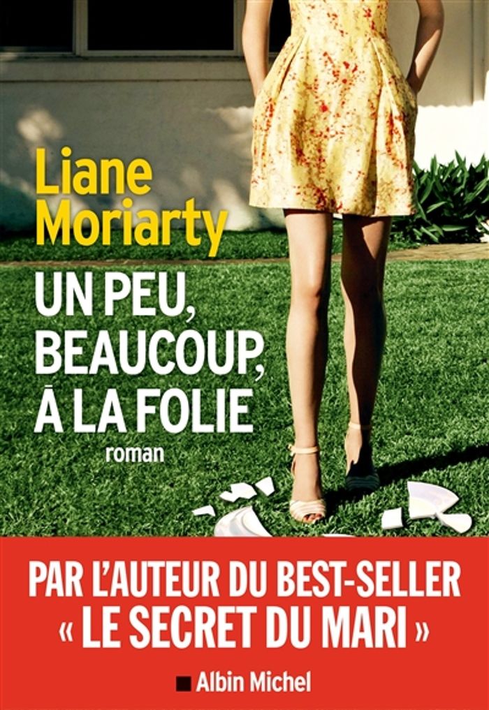 Couverture du livre « Un peu, beaucoup, à la folie : roman » de Liane Moriarty, librairie Les Contes Infusés à Corte
