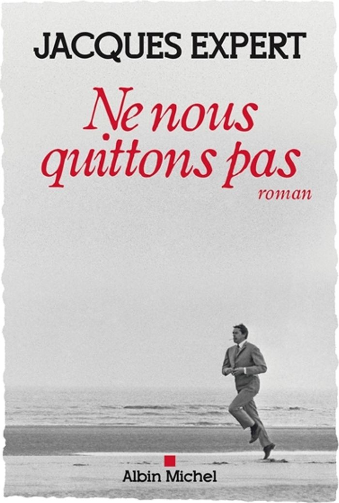 Couverture du livre « Ne nous quittons pas : roman » de Jacques Expert, librairie Les Contes Infusés à Corte