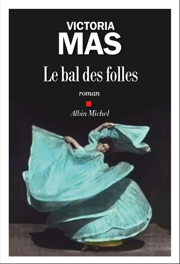 Couverture du livre « Le bal des folles : roman » de Victoria Mas, librairie Les Contes Infusés à Corte