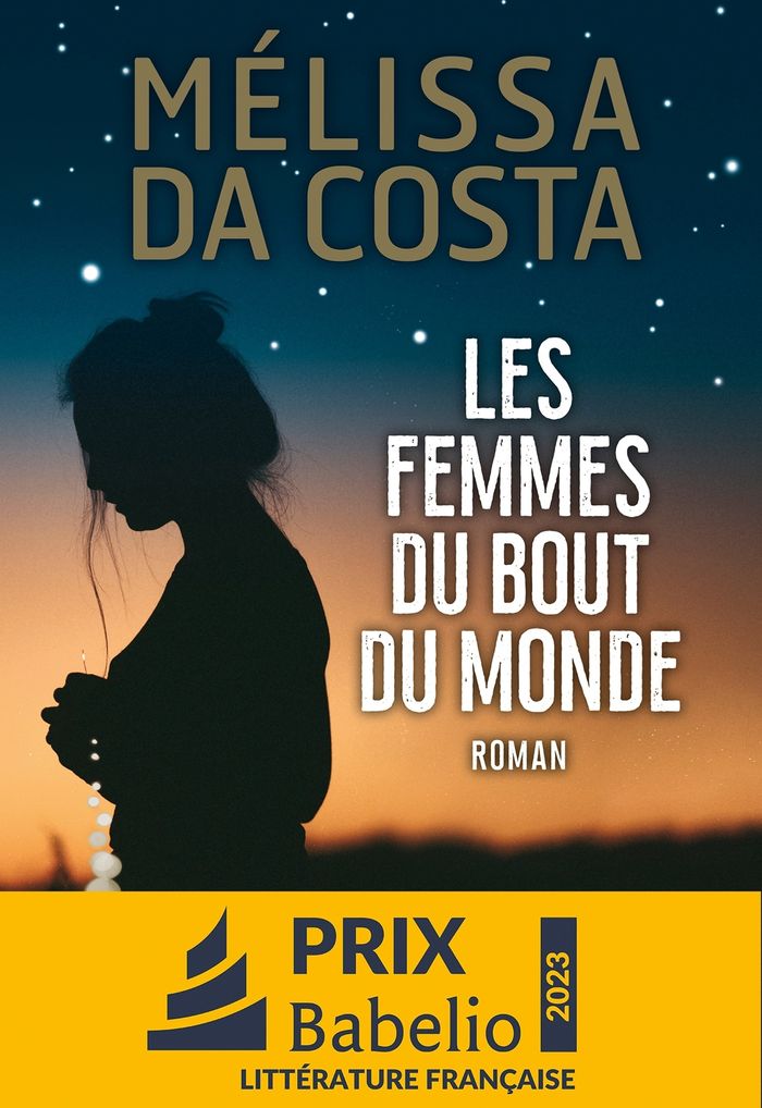 Couverture du livre « Les femmes du bout du monde : roman » de Mélissa Da Costa, librairie Les Contes Infusés à Corte