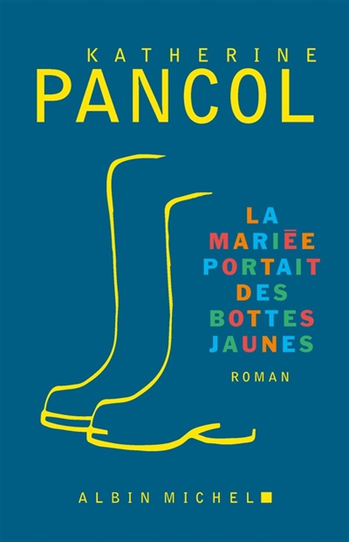 Couverture du livre « La mariée portait des bottes jaunes : roman » de Katherine Pancol, librairie Les Contes Infusés à Corte