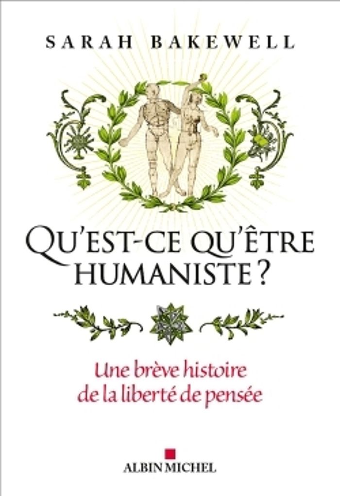 Couverture du livre « Qu'est-ce qu'être humaniste ? : une brève histoire de la liberté de pensée », librairie Les Contes Infusés à Corte