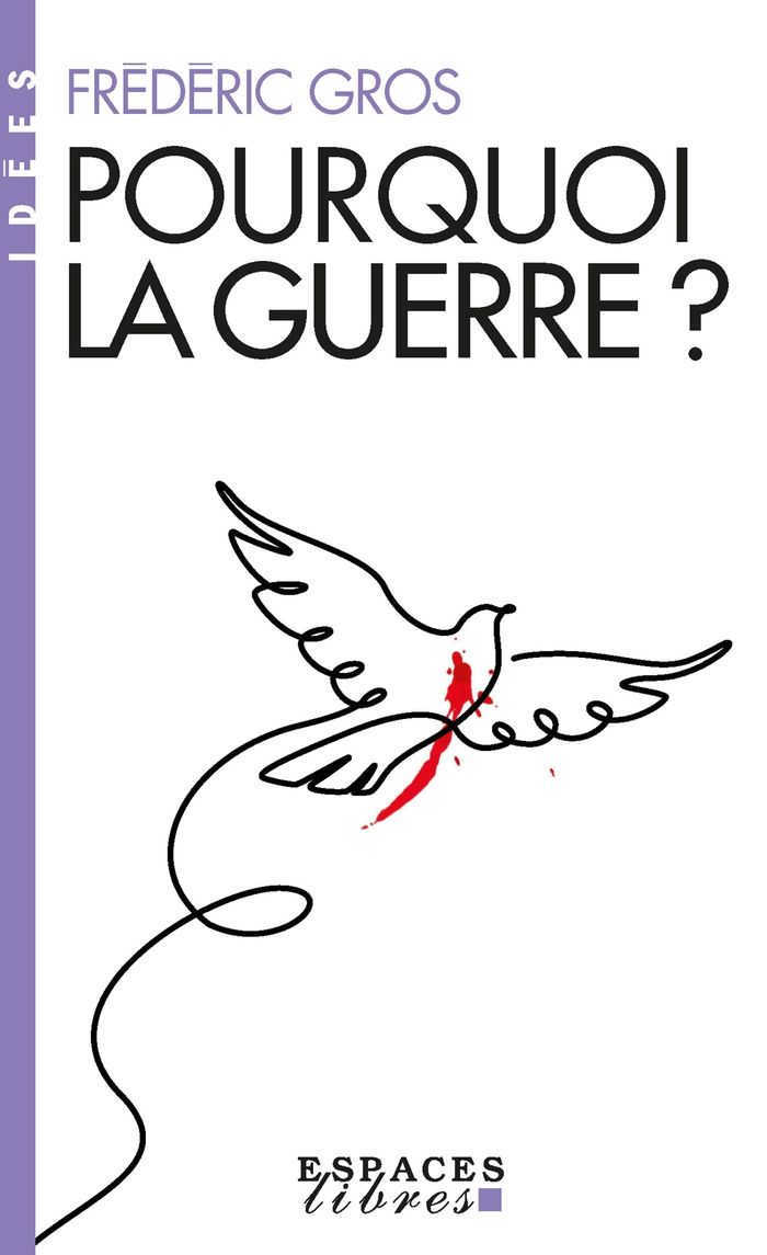 Couverture du livre « Pourquoi la guerre ? » de Frédéric Gros, librairie Les Contes Infusés à Corte