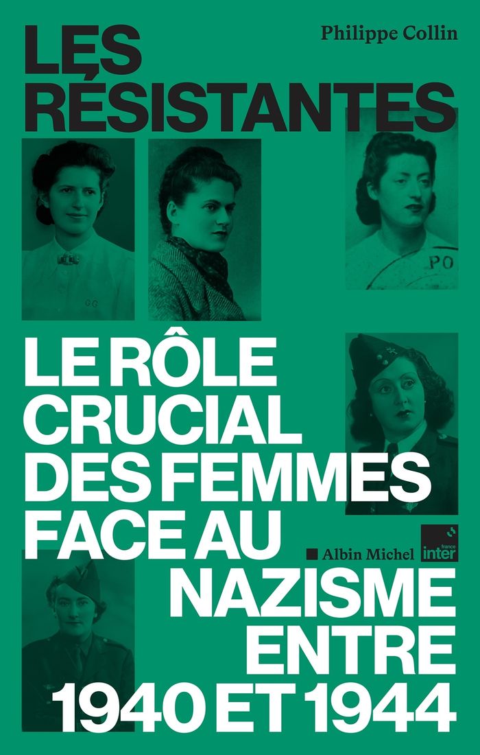 Couverture du livre « Les résistantes : le rôle crucial des femmes face au nazisme » de Philippe Collin, librairie Les Contes Infusés à Corte
