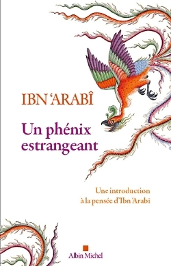 Couverture du livre « Un phénix estrangeant : destiné à la connaissance du sceau des saints et du soleil du couchant » de Muḥyī al-Dīn Abū ʿAbd Allāh Muḥammad ibn ʿAlī Ibn ʿArabī, librairie Les Contes Infusés à Corte