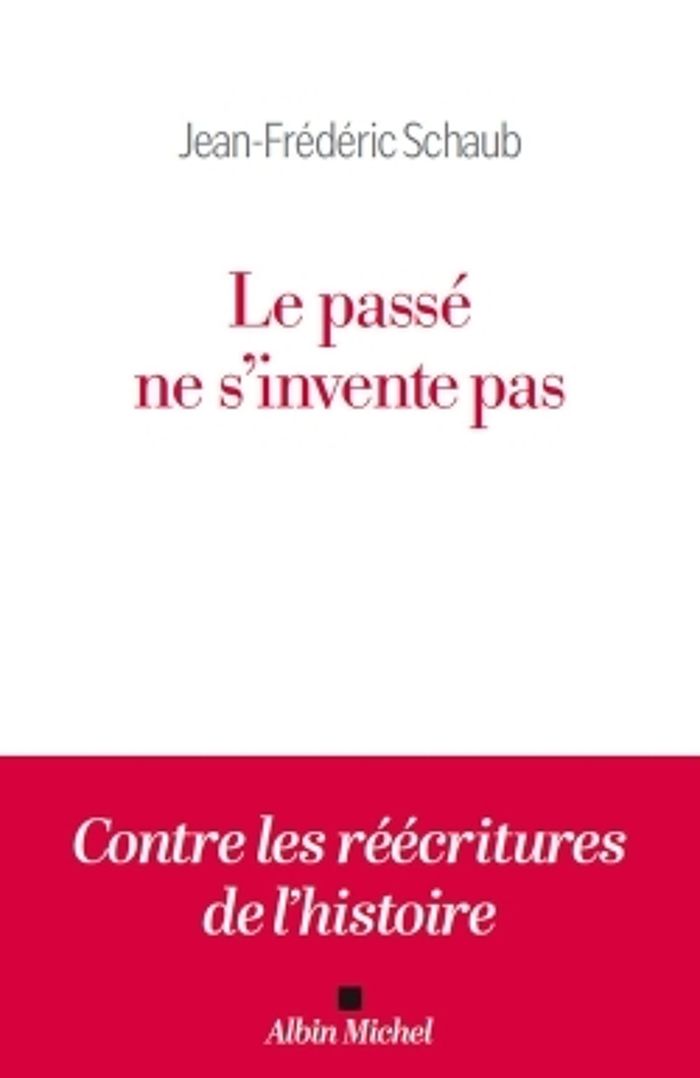 Couverture du livre « Le passé ne s'invente pas » de Jean-Frédéric Schaub, librairie Les Contes Infusés à Corte
