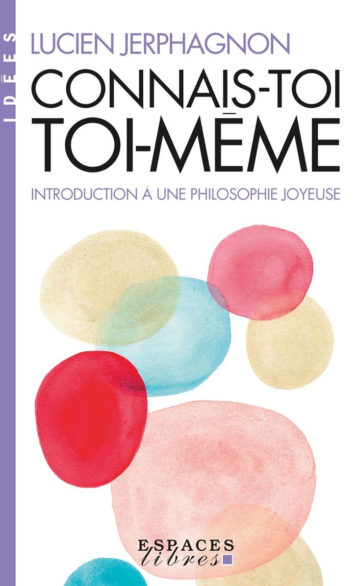 Couverture du livre « Connais-toi toi-même : introduction à une philosophie joyeuse » de Lucien Jerphagnon, librairie Les Contes Infusés à Corte
