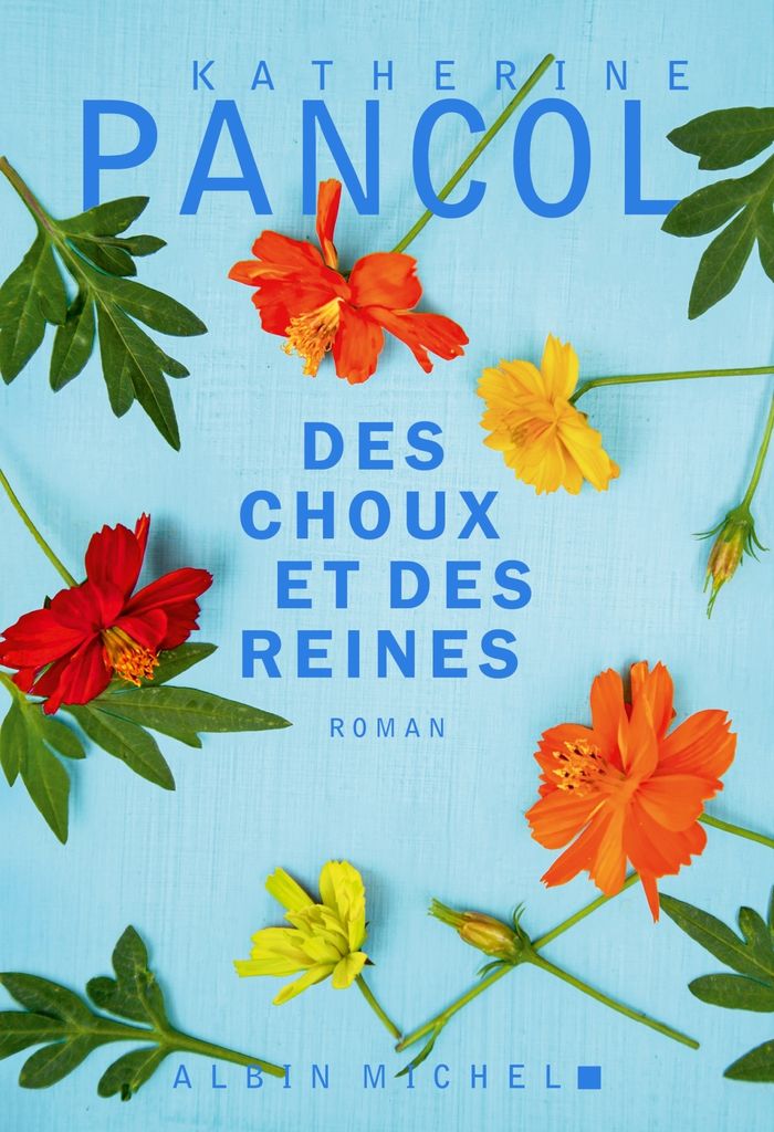 Couverture du livre « DES CHOUX ET DES REINES - LE NOUVEAU ROMAN DE K.PANCOL » de Katherine Pancol, librairie Les Contes Infusés à Corte