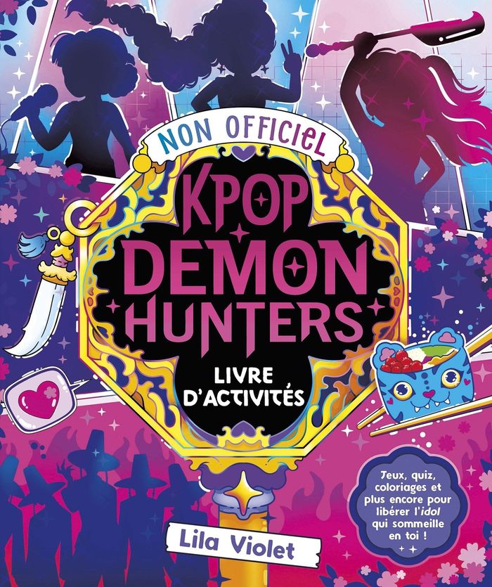 Couverture du livre « LE LIVRE D'ACTIVITES NON OFFICIEL KPOP DEMON HUNTERS - JEUX, QUIZ, COLORIAGES ET PLUS ENCORE ! » de Lila Violet, librairie Les Contes Infusés à Corte