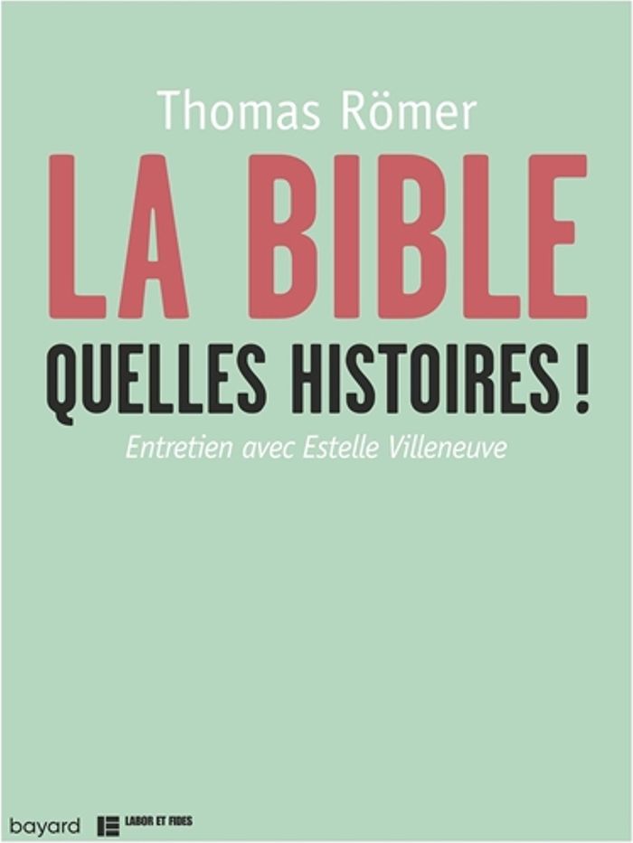 Couverture du livre « La Bible, quelles histoires ! : entretien avec Estelle Villeneuve » de Thomas Römer, librairie Les Contes Infusés à Corte