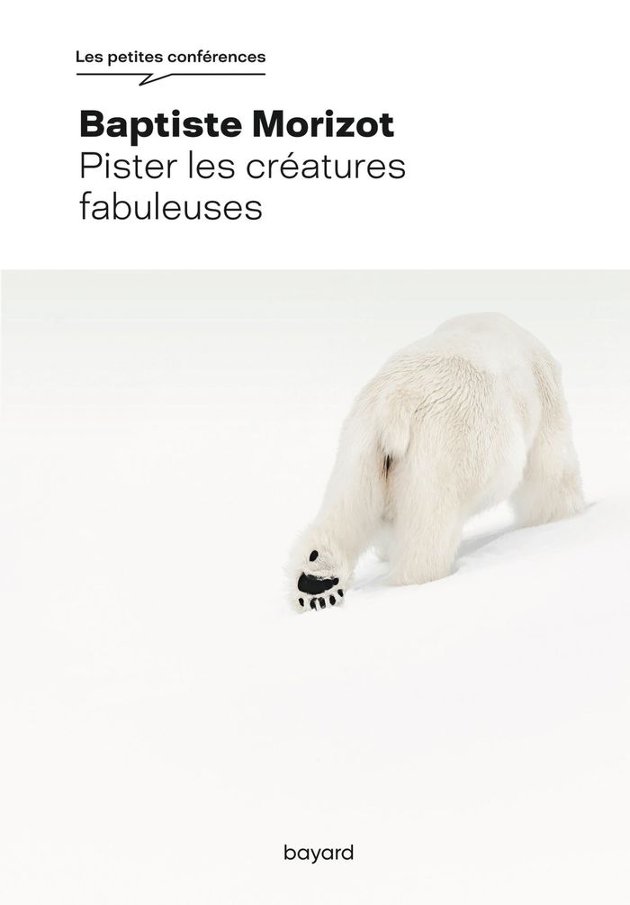 Couverture du livre « Pister les créatures fabuleuses » de Baptiste Morizot, librairie Les Contes Infusés à Corte