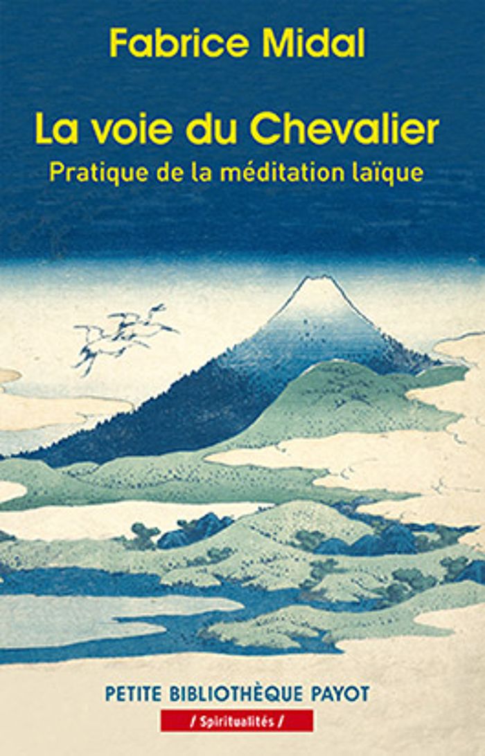 Couverture du livre « La voie du chevalier : pratique de la méditation laïque » de Fabrice Midal, librairie Les Contes Infusés à Corte