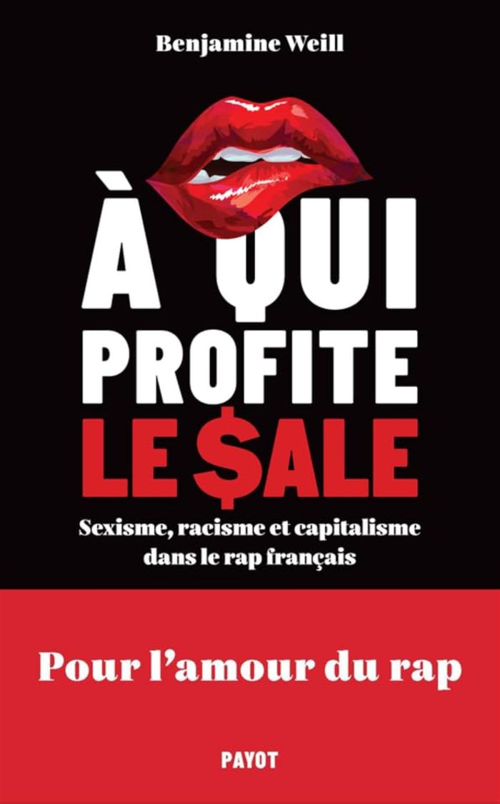 Couverture : A QUI PROFITE LE SALE ? - SEXISME, RACISME ET CAPITALISME DANS LE RAP FRANCAIS