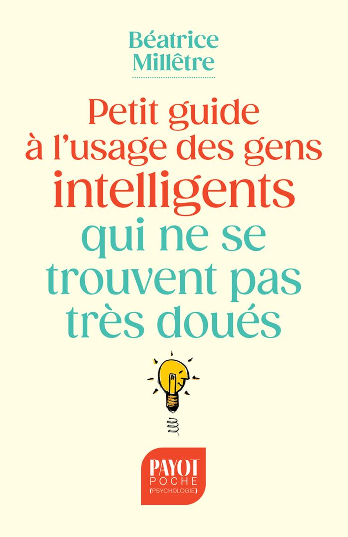 Couverture du livre « Petit guide à l'usage des gens intelligents qui ne se trouvent pas très doués » de Béatrice Millêtre, librairie Les Contes Infusés à Corte