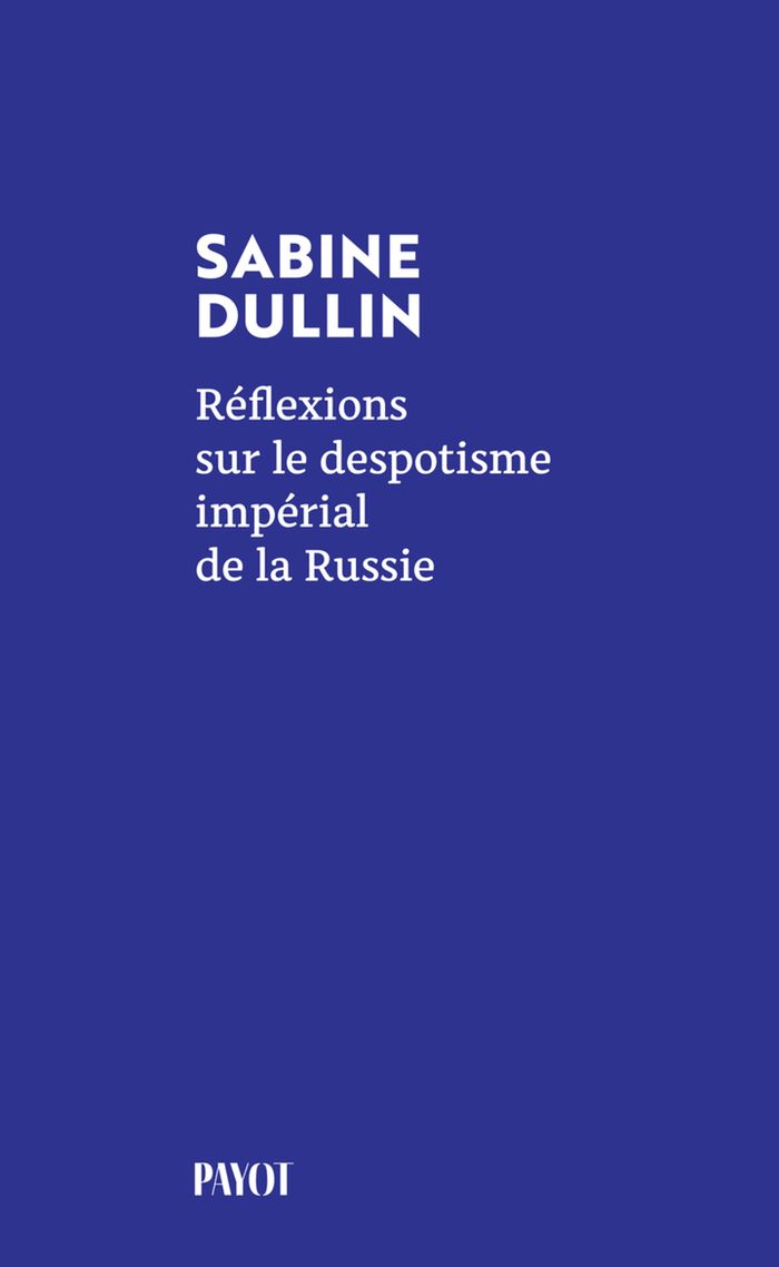 Couverture du livre « Réflexions sur le despotisme impérial de la Russie » de Sabine Dullin, librairie Les Contes Infusés à Corte