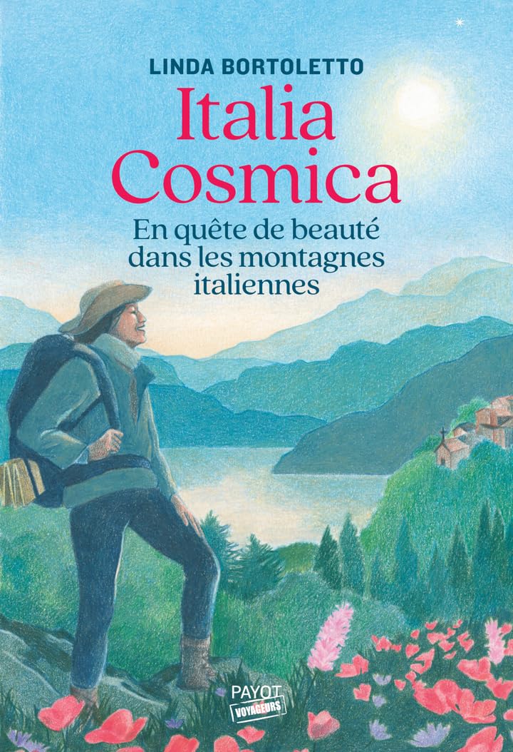 Couverture du livre « Italia cosmica : en quête de beauté dans les montagnes italiennes » de Linda Bortoletto, librairie Les Contes Infusés à Corte