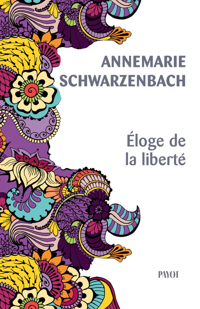 Couverture du livre « Eloge de la liberté » de Annemarie Schwarzenbach, librairie Les Contes Infusés à Corte