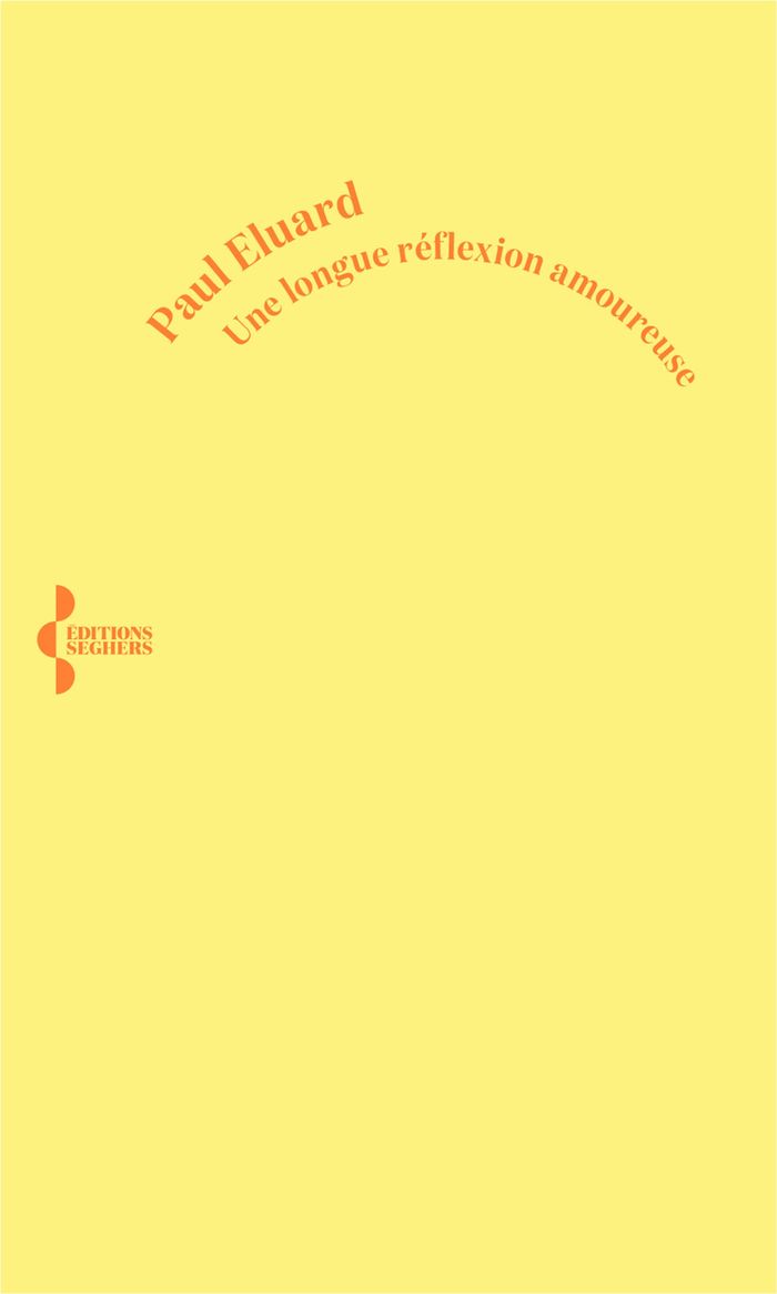 Couverture du livre « Une longue réflexion amoureuse » de Paul Éluard, librairie Les Contes Infusés à Corte
