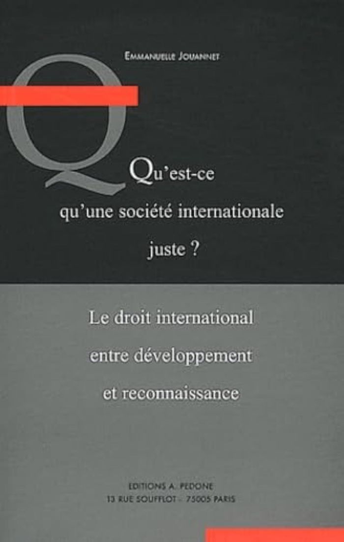Couverture du livre « QU'EST-CE QU'UNE SOCIETE INTERNATIONALE JUSTE ? - LE DROIT INTERNATIONAL ENTRE DEVELOPPEMENT ET RECO » de E. Jouannet-Tourme, librairie Les Contes Infusés à Corte