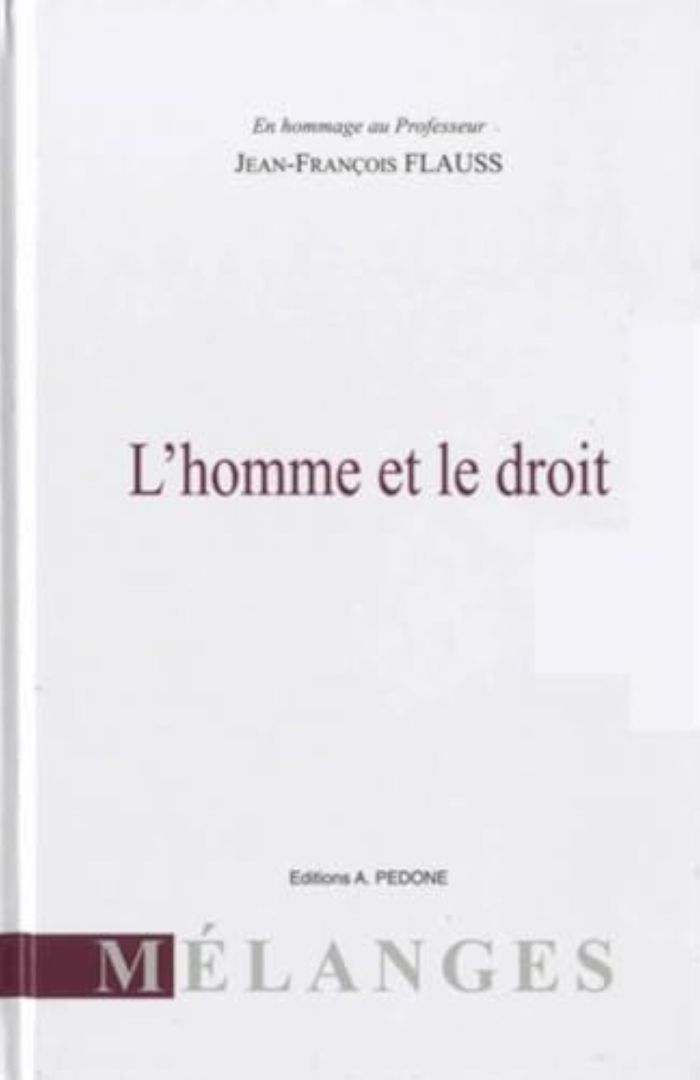 Couverture du livre « L'HOMME ET LE DROIT - EN HOMMAGE AU PROFESSEUR JEAN-FRANCOIS FLAUSS » de E Lambert-Abdelgawad, librairie Les Contes Infusés à Corte