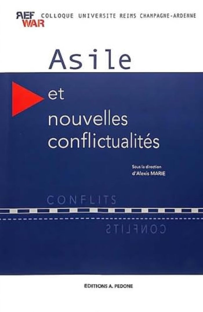 Couverture du livre « ASILE ET NOUVELLES CONFLICTUALITES - COLLOQUE REFWAR DU 18 ET 19 MARS 2021, UNIVERSITE DE REIMS CHAM » de Alexis Marie, librairie Les Contes Infusés à Corte