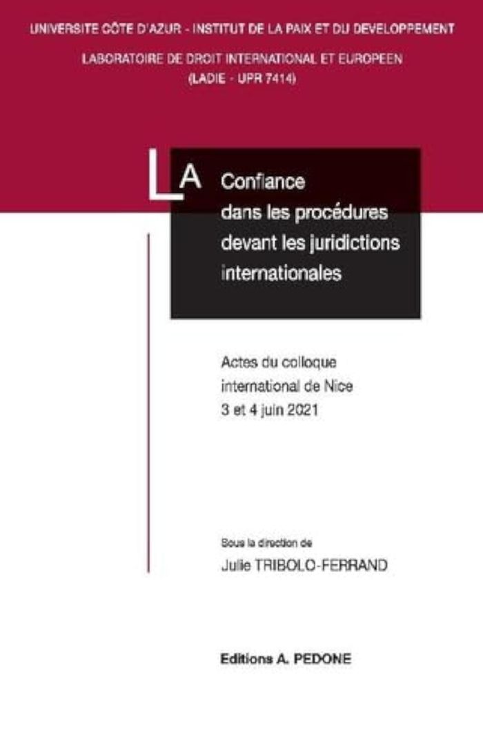 Couverture du livre « LA CONFIANCE DANS LES PROCEDURES DEVANT LES JURIDICTIONS INTERNATIONALES - ACTES DU COLLOQUE INTERNA » de J. Tribolo-Ferrand, librairie Les Contes Infusés à Corte