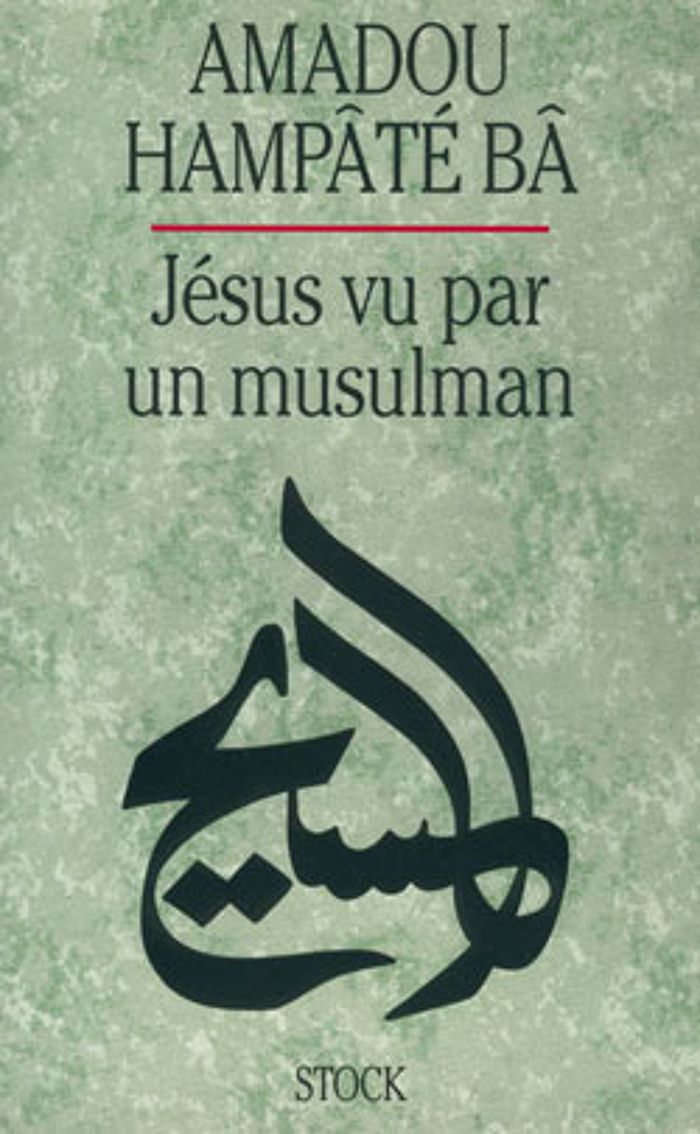Couverture du livre « JESUS VU PAR UN MUSULMAN » de Ba Amadou Hampate, librairie Les Contes Infusés à Corte