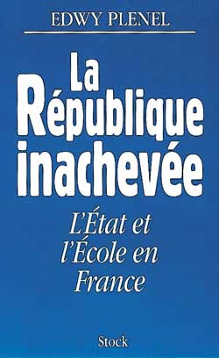 Couverture du livre « LA REPUBLIQUE INACHEVEE - L'ETAT ET L'ECOLE EN FRANCE » de Edwy Plenel, librairie Les Contes Infusés à Corte