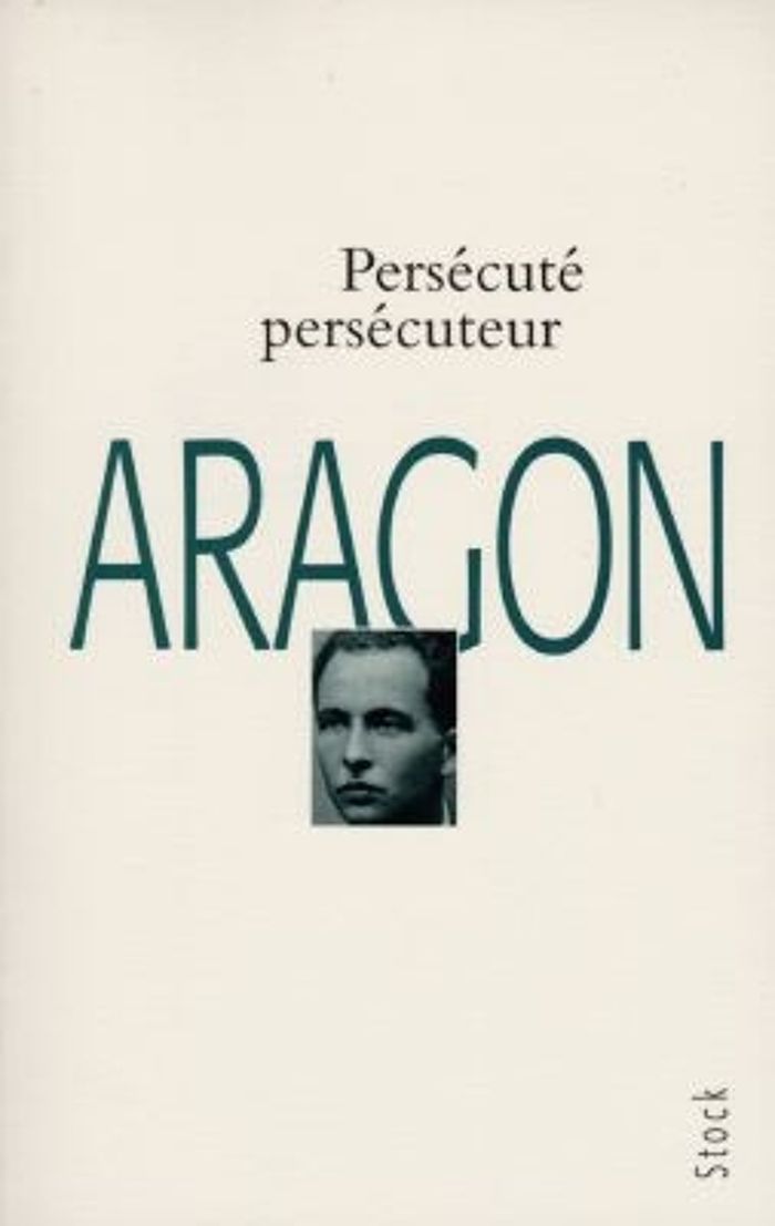 Couverture du livre « PERSECUTE, PERSECUTEUR - OLIVIER BARBARANT » de Louis Aragon, librairie Les Contes Infusés à Corte