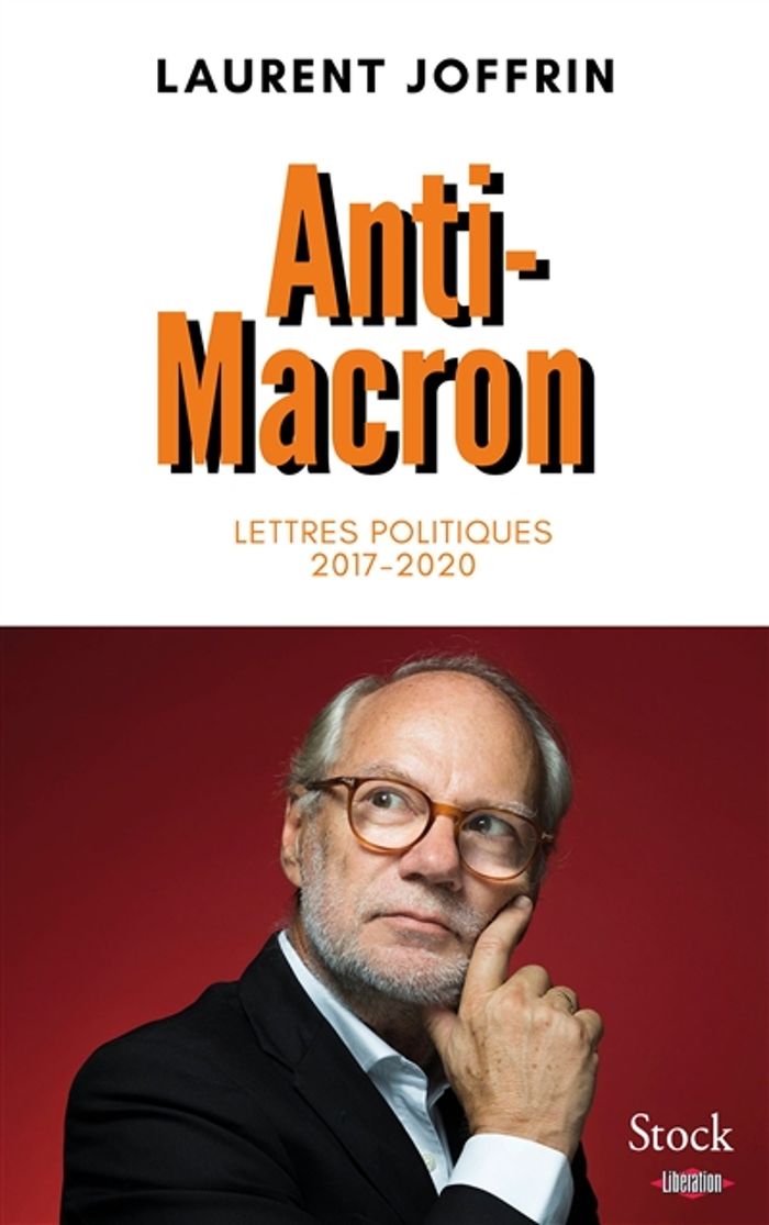 Couverture du livre « Anti-Macron : lettres politiques, 2017-2020 » de Laurent Joffrin, librairie Les Contes Infusés à Corte