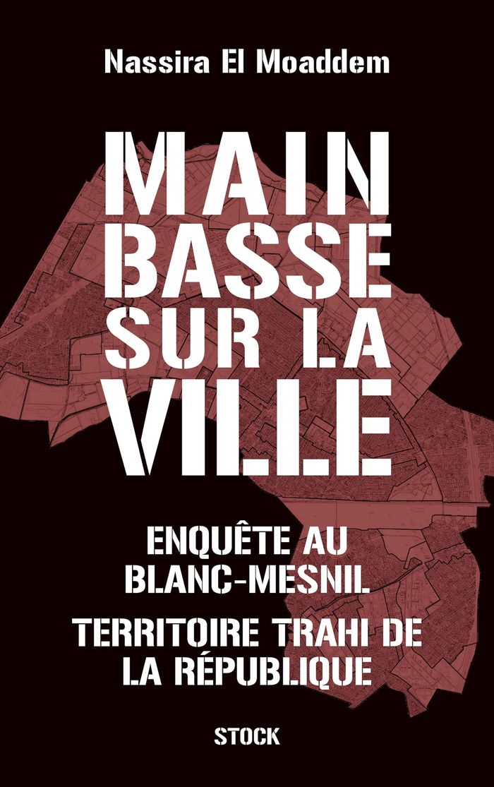 Couverture du livre « Main basse sur la ville : Enquête au Blanc-Mesnil, territoire trahi de la République » de Nassira El Moaddem, librairie Les Contes Infusés à Corte