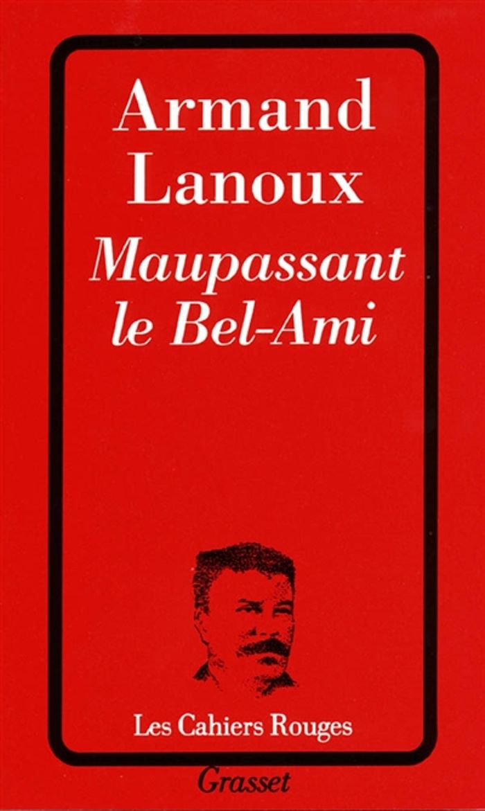 Couverture du livre « MAUPASSANT LE BEL-AMI » de Armand Lanoux, librairie Les Contes Infusés à Corte