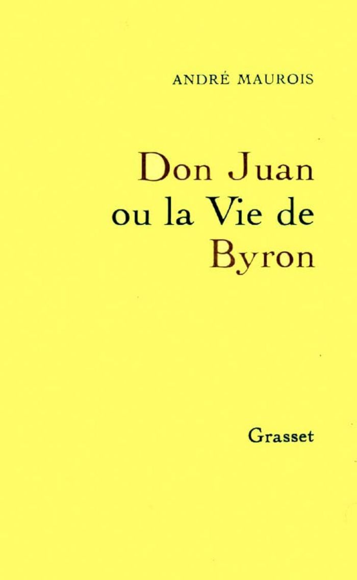 Couverture du livre « DON JUAN OU LA VIE DE BYRON » de Andre Maurois, librairie Les Contes Infusés à Corte