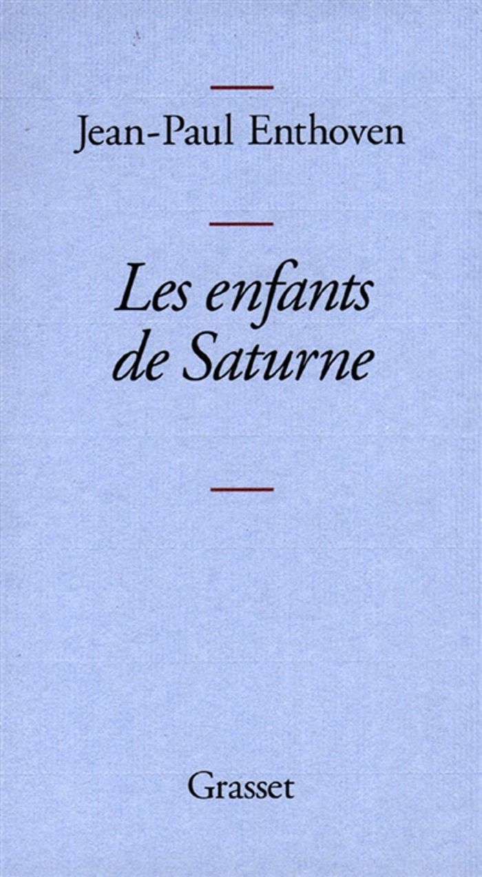 Couverture du livre « LES ENFANTS DE SATURNE » de Jean-Paul Enthoven, librairie Les Contes Infusés à Corte