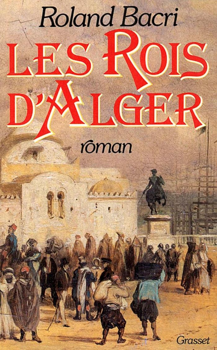Couverture du livre « LES ROIS D'ALGER » de Roland Bacri, librairie Les Contes Infusés à Corte